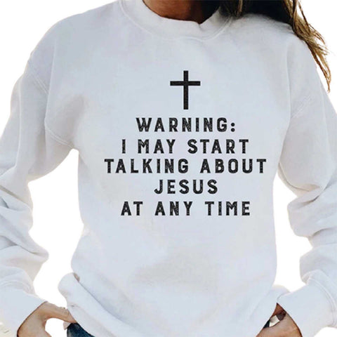 Image of Warning I May Start Talking About Jesus Sweatshirt